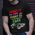 Admit It Life Would Be Boring Without Cars Retro T-Shirt Gifts for Him