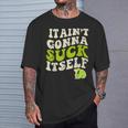 It Aint Gonna Suck Itself Mariachi Cinco De Mayo Lime T-Shirt Gifts for Him