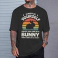 Always Be Yourself Unless You Can Be A Bunny Rabbit Vintage T-Shirt Gifts for Him