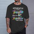 Apparently We're Trouble When We Are Together Bestie Tie Dye T-Shirt Gifts for Him