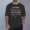 With Autismus Ich Habe Autismus Was Ist Dein Superkraft T-Shirt Geschenke für Ihn