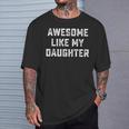 Awesome Like My Daughter Father Fathers Day Dad T-Shirt Gifts for Him