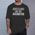Awesome Like My Daughter Fathers Day From Daughter T-Shirt Gifts for Him