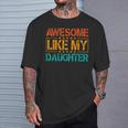Awesome Like My Daughter Mothers Fathers Day Dad Mom T-Shirt Gifts for Him