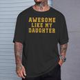 Awesome Like My Daughter Father's Day Dad T-Shirt Gifts for Him