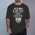 Bearded Man It's Not Gray It's Chrome Beard T-Shirt Gifts for Him