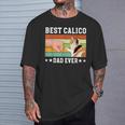 Best Calico Cat Dad Ever Calico Cat Owner Calico Cat Lover T-Shirt Gifts for Him