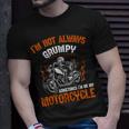 Biker I'm Not Always Grumpy Sometimes I'm On My Motorcycle T-Shirt Gifts for Him