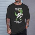 Bjj Brazilian Jiu-Jitsu Armbar T-Rex Come On Baby T-Shirt Gifts for Him