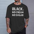 Black No Cream No Sugar Caffeine Espresso T-Shirt Gifts for Him