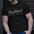 Blessed Stay Blessed Not Stressed T-Shirt Gifts for Him