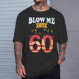 Blow Me I'm 60 Birthday For Rude Dads T-Shirt Gifts for Him