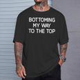 Bottoming My Way To The Top Jokes Sarcastic T-Shirt Gifts for Him