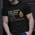 Brazilian Food Voce Nao E Coxinha T-Shirt Gifts for Him