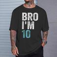 Bro I'm 10 10 Years Old Girls And Boys 10Th Birthday T-Shirt Gifts for Him