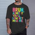 Bruh Admit It You'll Low Key Miss Me Teacher Summer Break T-Shirt Gifts for Him