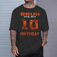 Bruh It's My 10Th Birthday 10 Year Old Basketball Theme Bday T-Shirt Gifts for Him