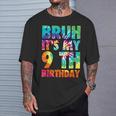 Bruh It's My 9Th Birthday 9 Year Old Tie Dye 9Th Birthday T-Shirt Gifts for Him