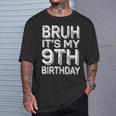 Bruh It's My 9Th Birthday Boy 9 Year Old Bday T-Shirt Gifts for Him
