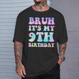 Bruh It's My 9Th Birthday 9Th Year Old 9Yr Birthday T-Shirt Gifts for Him