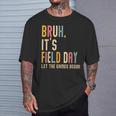 Bruh It's Field Day Let The Games Begin Field Trip Fun Day T-Shirt Gifts for Him