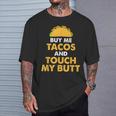 Buy Me Tacos And Touch My Butt Mexican Food T-Shirt Gifts for Him