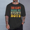 You Can´T Scare Me I Have Six Boys Groovy Father's Day T-Shirt Gifts for Him