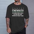 Chemiker Ich Erkläre Nur Warum Ich Rcht Habe Chemie T-Shirt Geschenke für Ihn