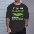 Crocodiles See You Later Alligator In A While Crocodile T-Shirt Gifts for Him