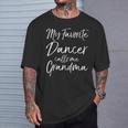 Cute Grandmother My Favorite Dancer Calls Me Grandma T-Shirt Gifts for Him