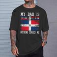 My Dad Is Dominican Nothing Scares Me Vintage Dominican Flag T-Shirt Gifts for Him