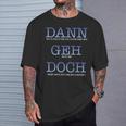 Dann Geh Doch Kündigung Dann Geh Doch Kündigung Aus T-Shirt Geschenke für Ihn