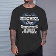 Das Ist Ein Michel Ding Du Würdest Es Nicht Understand T-Shirt Geschenke für Ihn