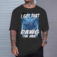 I Got That Dawg In Me Wolf T-Shirt Gifts for Him