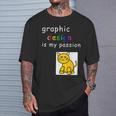 Graphic Is My Passion Graphic er T-Shirt Gifts for Him