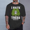 Disc Golf I Hate Trees Quote Disc Golf Player T-Shirt Gifts for Him