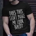 Does This Make Me Look Bald Joke Dad Grandpa Men T-Shirt Gifts for Him