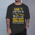 Don' Flirt With Me I Love My Man He Is A Heavy Equipment Operator He Will Murder You T-Shirt Gifts for Him