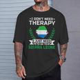 I Don't Need Therapy I Just Need To Go To Sierra Leone T-Shirt Gifts for Him