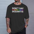 Don't Say Desantis Florida Say Gay Lgbtq Pride Anti Desantis T-Shirt Gifts for Him