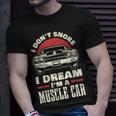 I Don't Snore I Dream I'm A Muscle Car T-Shirt Gifts for Him