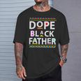 Dope Black Father Men Dope Black Dad Father's Day T-Shirt Gifts for Him