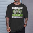 Ein Tag Ohne Zocken German Language German Language T-Shirt Geschenke für Ihn