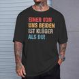 Einon Uns Beiden Ist Klüger Als Du I Ironie Sarcasmus T-Shirt Geschenke für Ihn