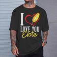 Elote Corn Roasted Mexican Street Corn T-Shirt Gifts for Him