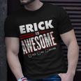 Erick Is Awesome Family Friend Name T-Shirt Gifts for Him
