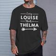 Every Louise Needs A Thelma Matching Best Friends T-Shirt Gifts for Him