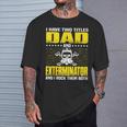 Exterminator Dad For Fathers Day T-Shirt Gifts for Him