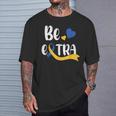 Be Extra Cute T21 World Down Syndrome Awareness Day T-Shirt Gifts for Him