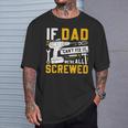 Fathers Day If Dad Cant Fix It Were All Screwed T-Shirt Gifts for Him